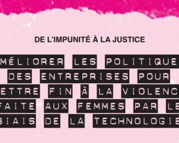 De l’impunité à la justice : Étude des recours corporatifs et juridiques pour mettre fin à la violence faite aux femmes par le biais de la technologie - Résumé Français