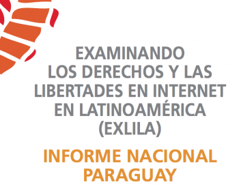 Examinando los derechos y las libertades en internet en Latinoamérica: Informe nacional de Paraguay