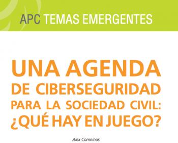 Una agenda de ciberseguridad para la sociedad civil: ¿qué hay en juego?