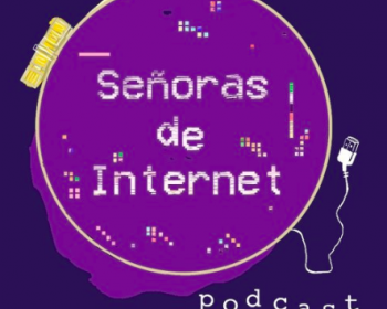Nuevo podcast feminista: Señoras de internet