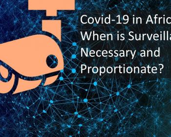 CIPESA on Covid-19 in Africa: When is surveillance necessary and proportionate?
