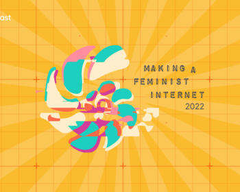 Voices from Making a Feminist Internet 2022: Movement building in a digital age