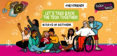  image linking to #HeyFriend! Let's Take Back the Tech together: 16 Days of Activism Against Gender-Based Violence 