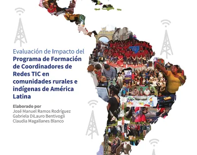 Evaluación de Impacto del Programa de Formación de Coordinadores de Redes TIC en comunidades rurales e indígenas de América Latina