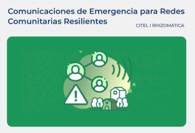 Ilustración sobre comunicaciones de emergencia para redes comunitarias resilientes: un fondo verde con íconos de personas conectadas, una señal de alerta, casas y elementos comunitarios, que representan la organización y comunicación colectiva ante situaciones de emergencia. En la parte superior se lee: “Comunicaciones de Emergencia para Redes Comunitarias Resilientes – CITEL | Rhizomatica