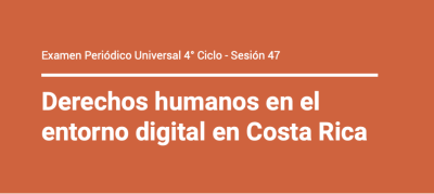 image linking to Examen Periódico Universal 4° Ciclo - Sesión 47: Derechos humanos en el entorno digital en Costa Rica