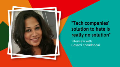  image linking to Interview with Gayatri Khandhadai: "Tech companies’ solution to hate is really no solution" 