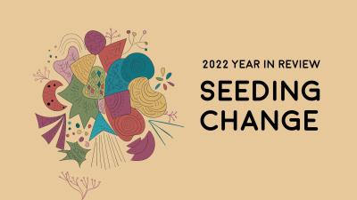  image linking to Seeding change in 2022: Reflections on a year of resilience in the APC network 